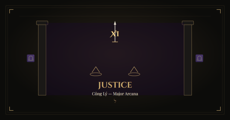 Lá Tarot Justice (Công Lý) — Ý Nghĩa Xuôi, Ngược, Tình Yêu, Sự Nghiệp & Kết Hợp Lá